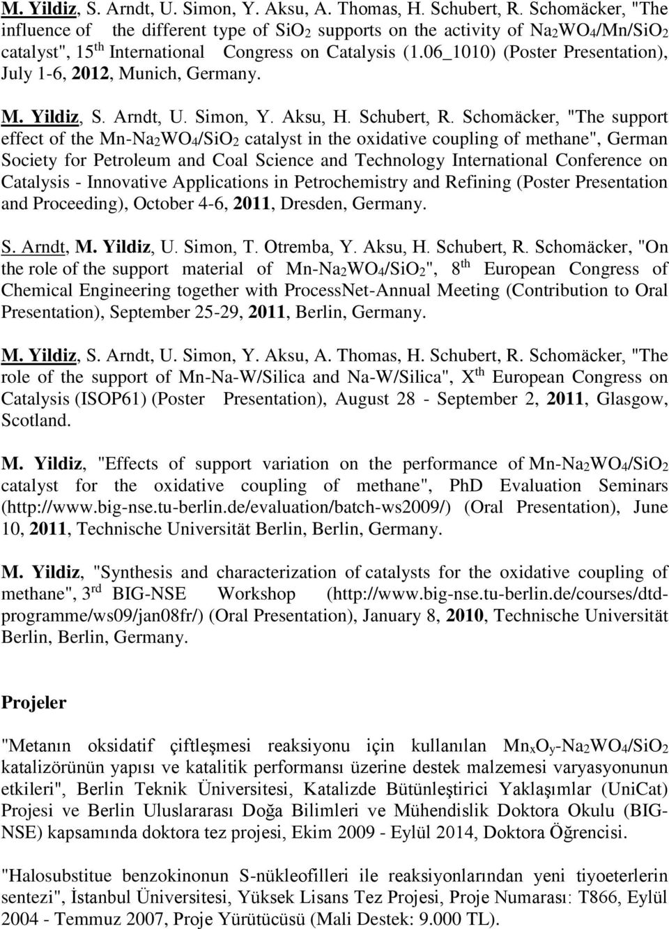 06_1010) (Poster Presentation), July 1-6, 2012, Munich, Germany. M. Yildiz, S. Arndt, U. Simon, Y. Aksu, H. Schubert, R.
