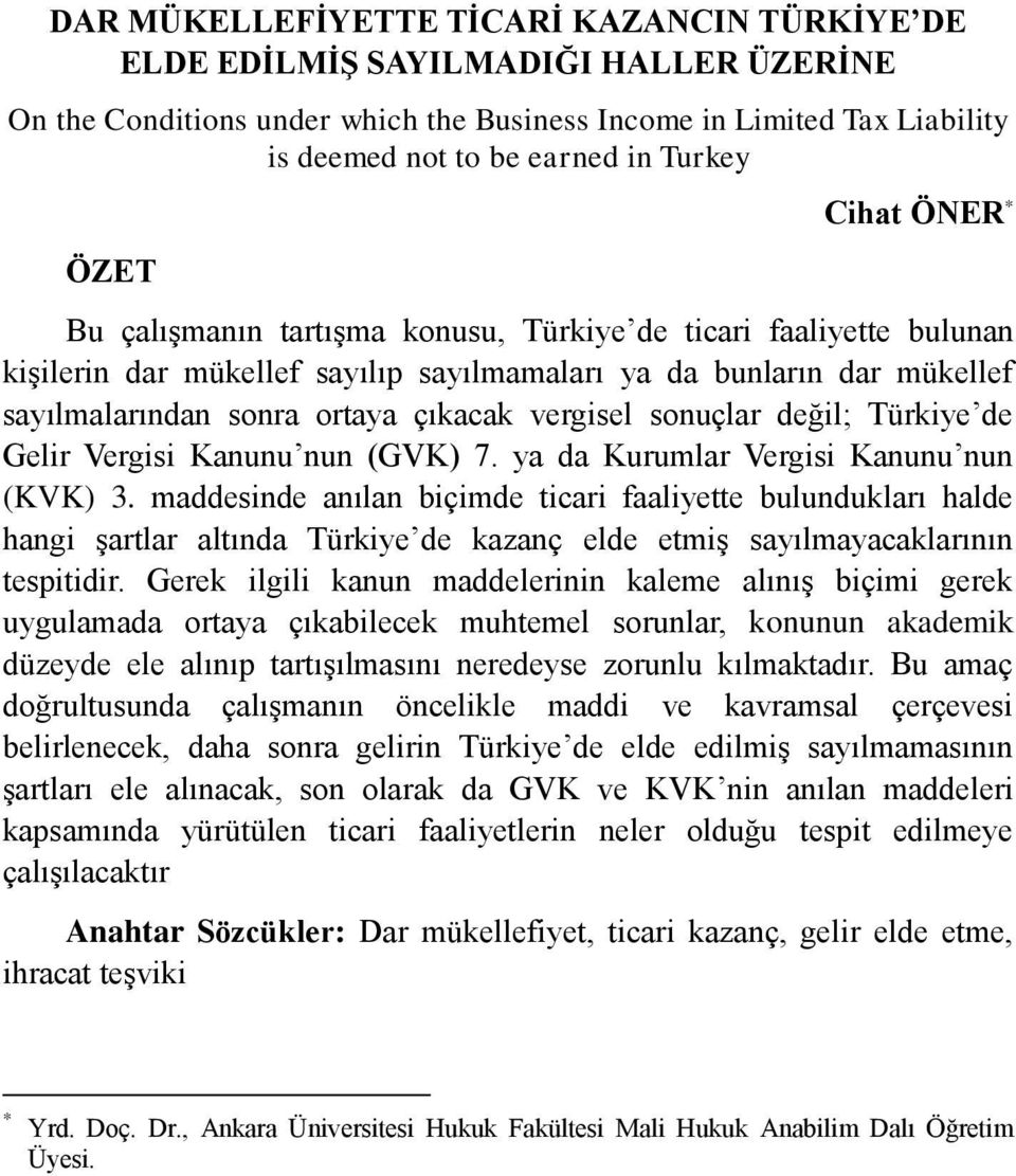 vergisel sonuçlar değil; Türkiye de Gelir Vergisi Kanunu nun (GVK) 7. ya da Kurumlar Vergisi Kanunu nun (KVK) 3.