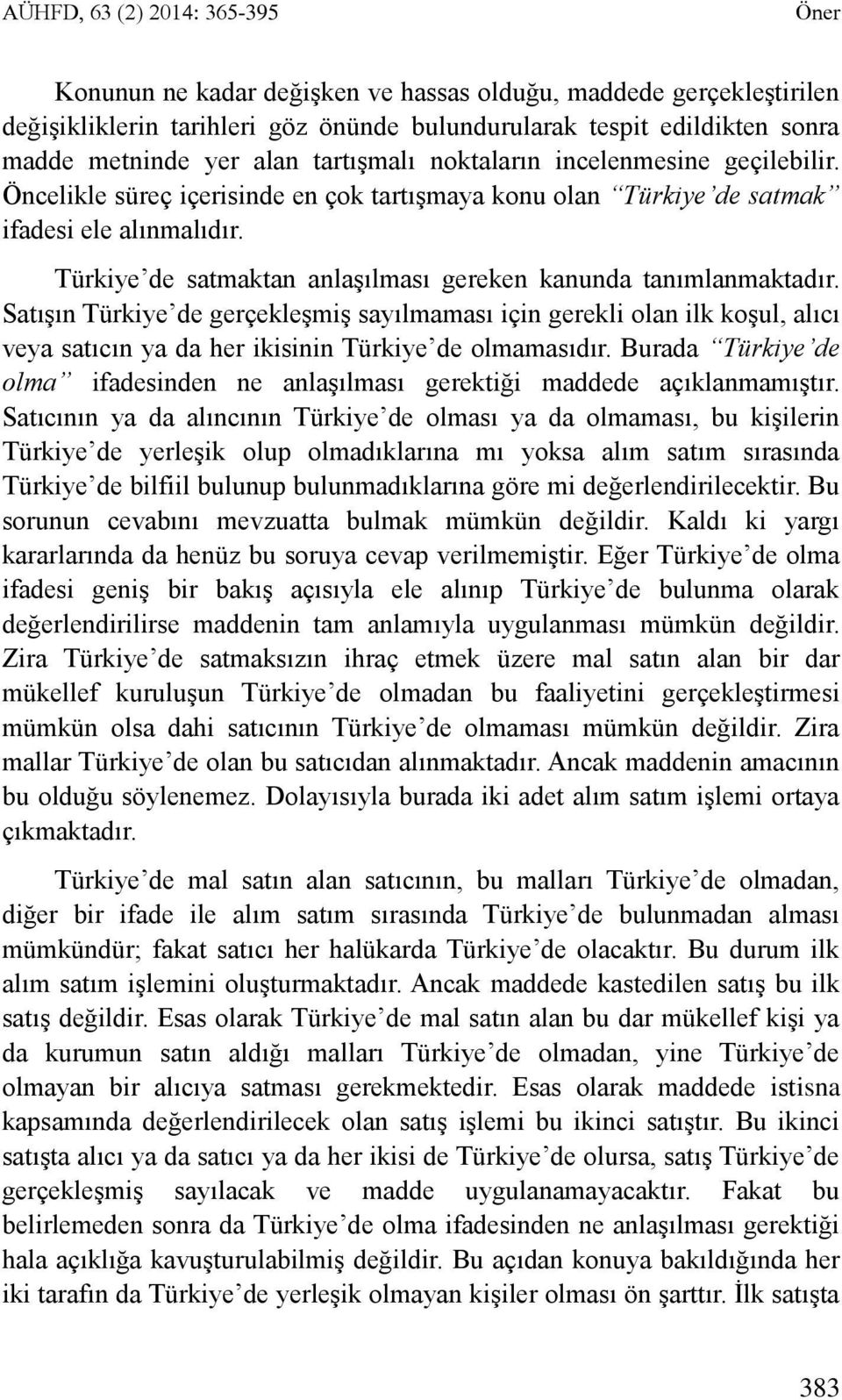 Türkiye de satmaktan anlaşılması gereken kanunda tanımlanmaktadır.