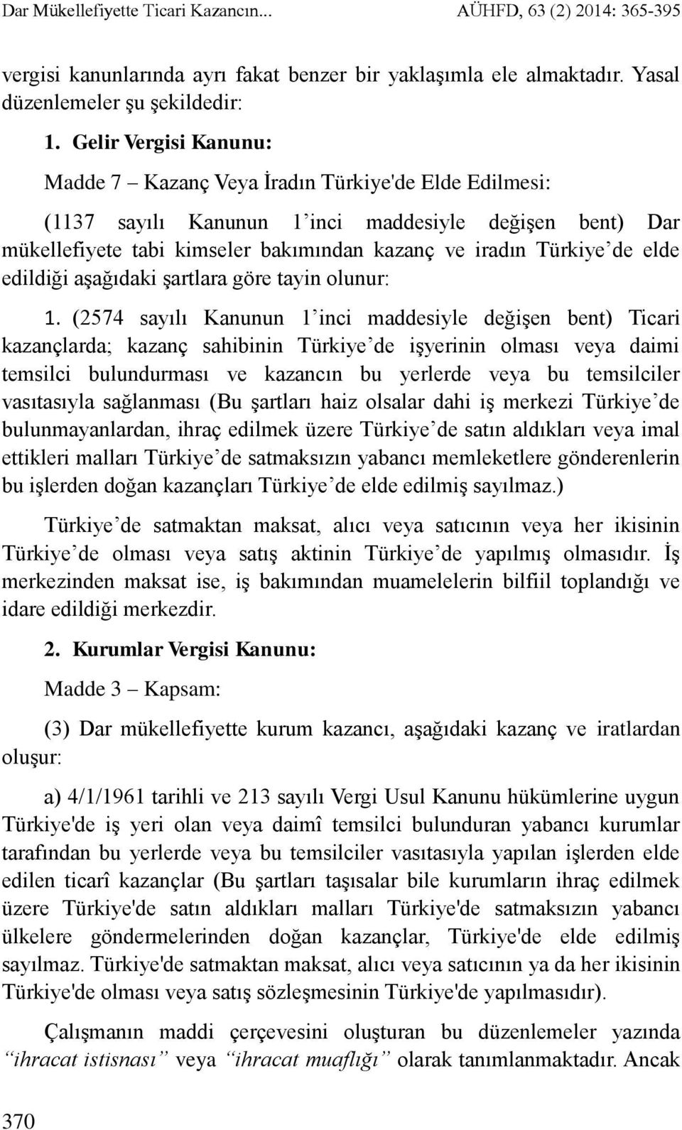 elde edildiği aşağıdaki şartlara göre tayin olunur: 1.