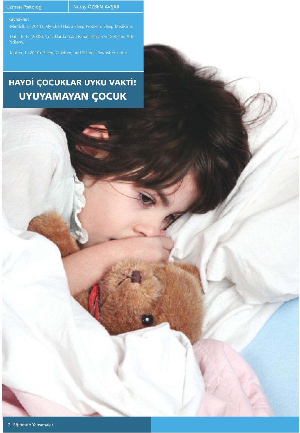 Çocuklarda Uyku Rahatsızlıkları ve Gelişimi. Adv. Pediarty. -Klotter, J. (2010).