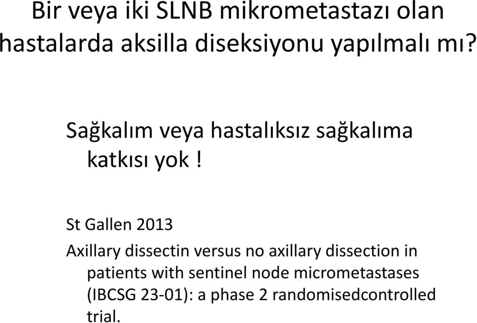 St Gallen 2013 Axillary dissectin versus no axillary dissection in