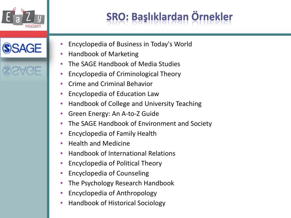 A-to-Z Guide The SAGE Handbook of Environment and Society Encyclopedia of Family Health Health and Medicine Handbook of International Relations