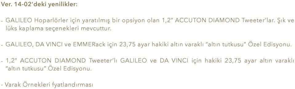 - GALILEO, DA VINCI ve EMMERack için 23,75 ayar hakiki altın varaklı altın tutkusu Özel Edisyonu.