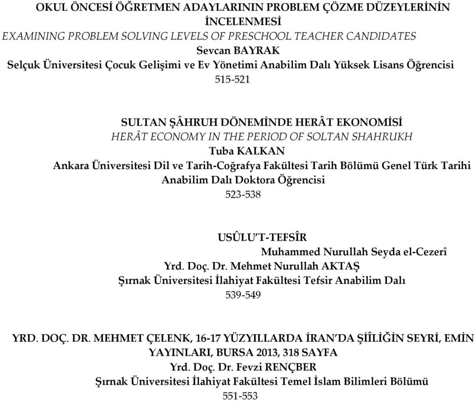 Fakültesi Tarih Bölümü Genel Türk Tarihi Anabilim Dalı Doktora Öğrencisi 523-538 USÛLU T-TEFSÎR Muhammed Nurullah Seyda el-cezerî Yrd. Doç. Dr.