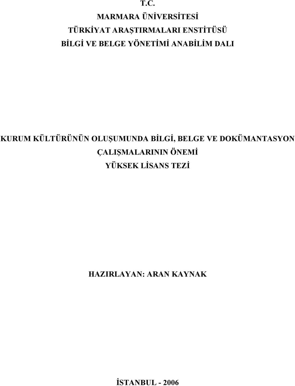 OLUŞUMUNDA BİLGİ, BELGE VE DOKÜMANTASYON ÇALIŞMALARININ