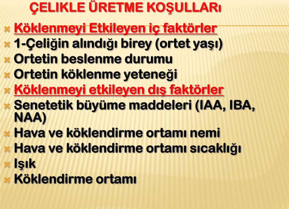 etkileyen dıģ faktörler Senetetik büyüme maddeleri (IAA, IBA, NAA) Hava ve