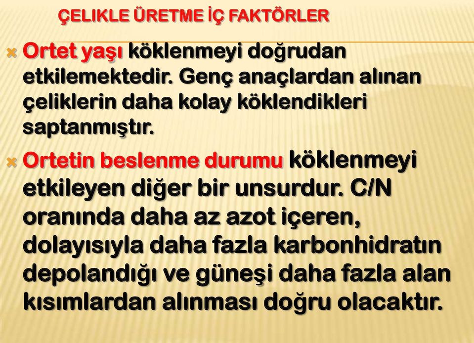 Ortetin beslenme durumu köklenmeyi etkileyen diğer bir unsurdur.