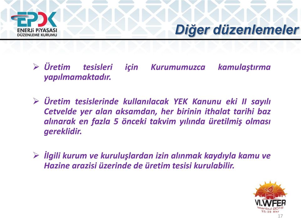 birinin ithalat tarihi baz alınarak en fazla 5 önceki takvim yılında üretilmiş olması gereklidir.