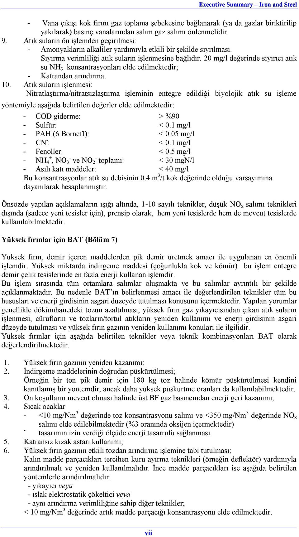 20 mg/l değerinde sıyırıcı atık su NH 3 konsantrasyonları elde edilmektedir; - Katrandan arındırma. 10.