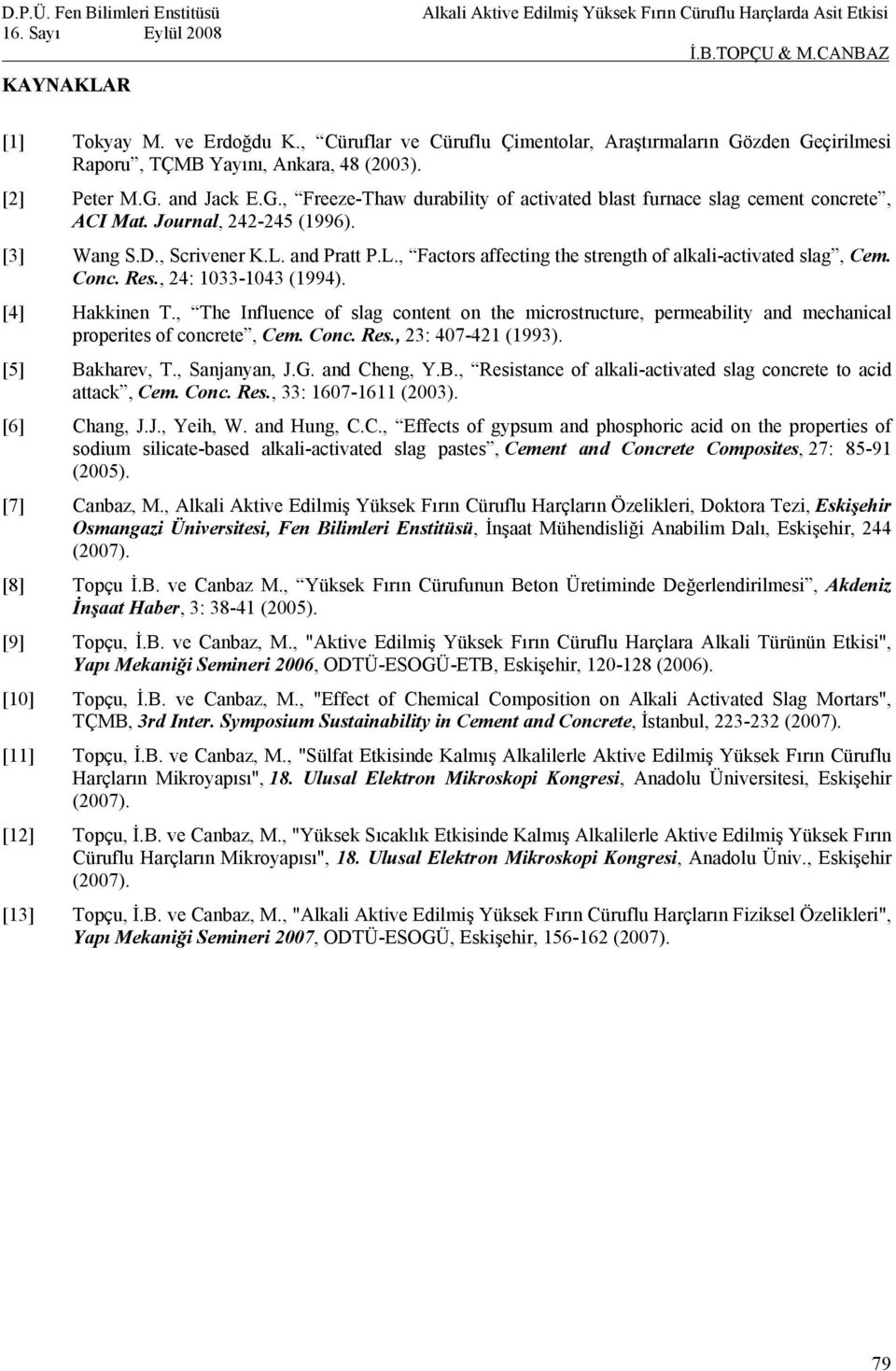 , The Influence of slag content on the microstructure, permeability and mechanical properites of concrete, Cem. Conc. Res., 23: 407-421 (1993). [5] Ba