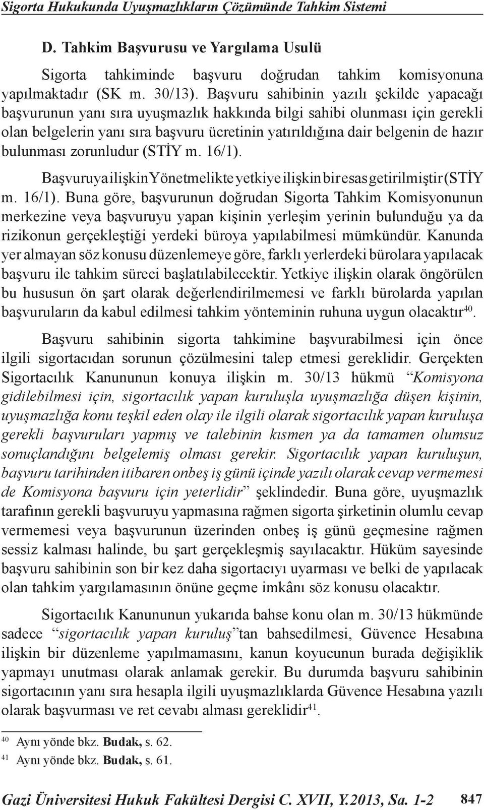 bulunması zorunludur (STİY m. 16/1).