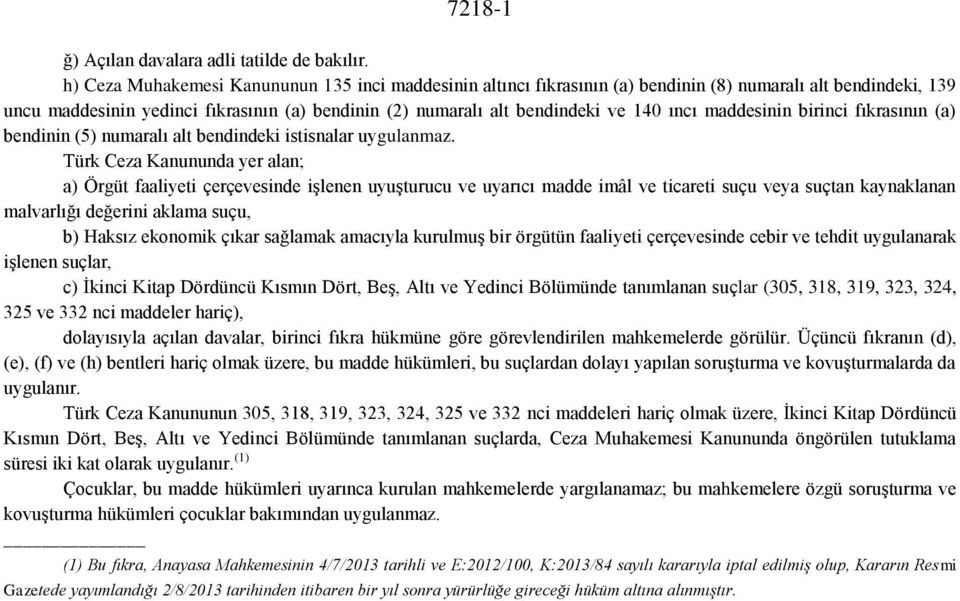 ıncı maddesinin birinci fıkrasının (a) bendinin (5) numaralı alt bendindeki istisnalar uygulanmaz.