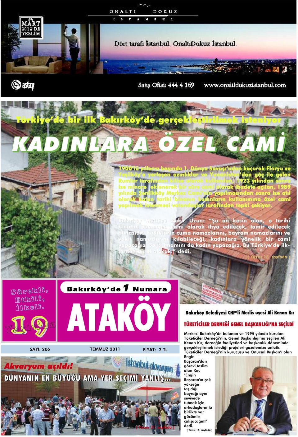 olarak ibadete açılan, 1989 yılında Şenlikköy Merkez Cami nin yapılmasından sonra ise atıl olarak kalan tarihi binanın kadınların kullanımına özel cami yapılmak istenmesi vatandaşlar tarafından tepki