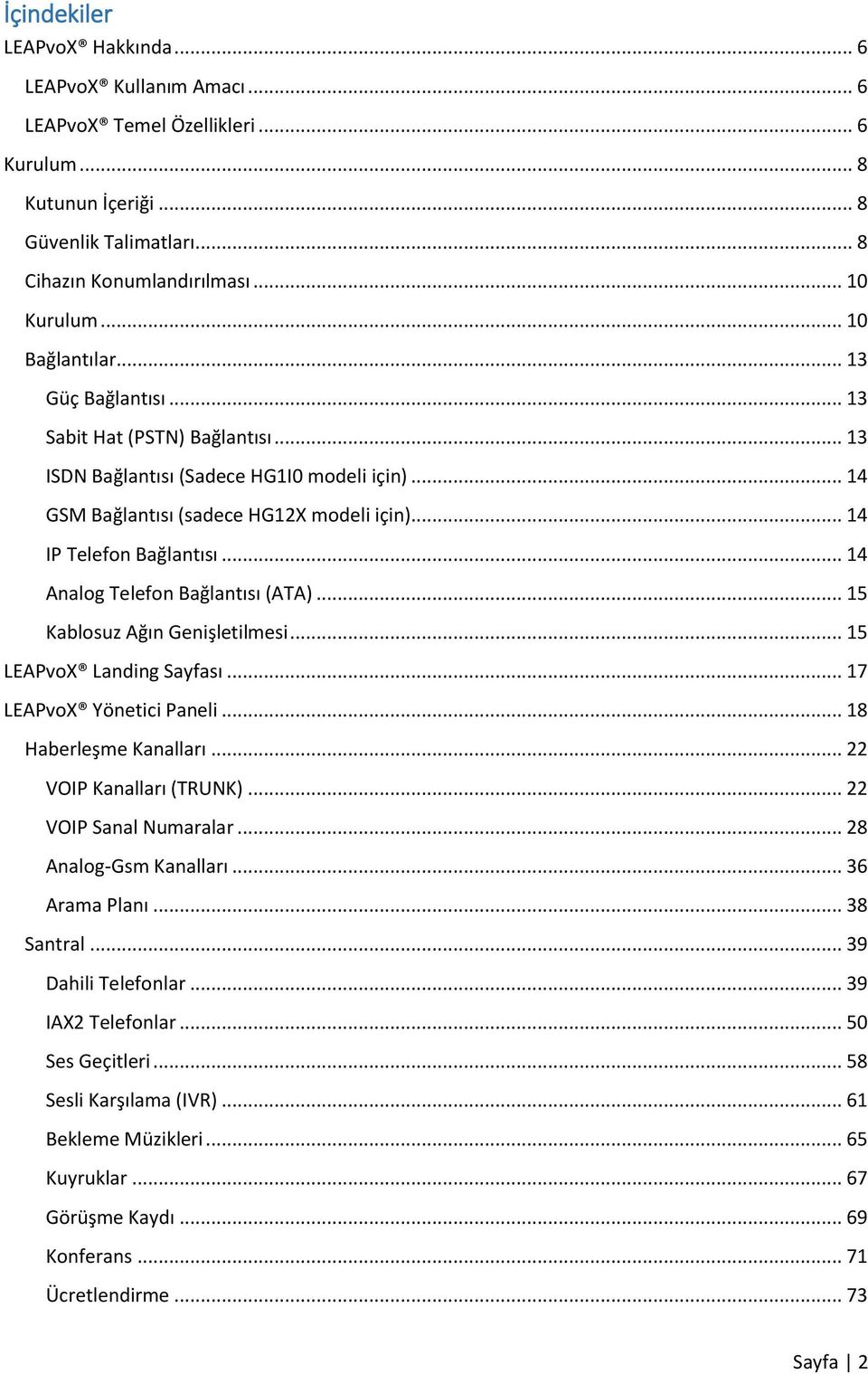 .. 14 Analog Telefon Bağlantısı (ATA)... 15 Kablosuz Ağın Genişletilmesi... 15 LEAPvoX Landing Sayfası... 17 LEAPvoX Yönetici Paneli... 18 Haberleşme Kanalları... 22 VOIP Kanalları (TRUNK).