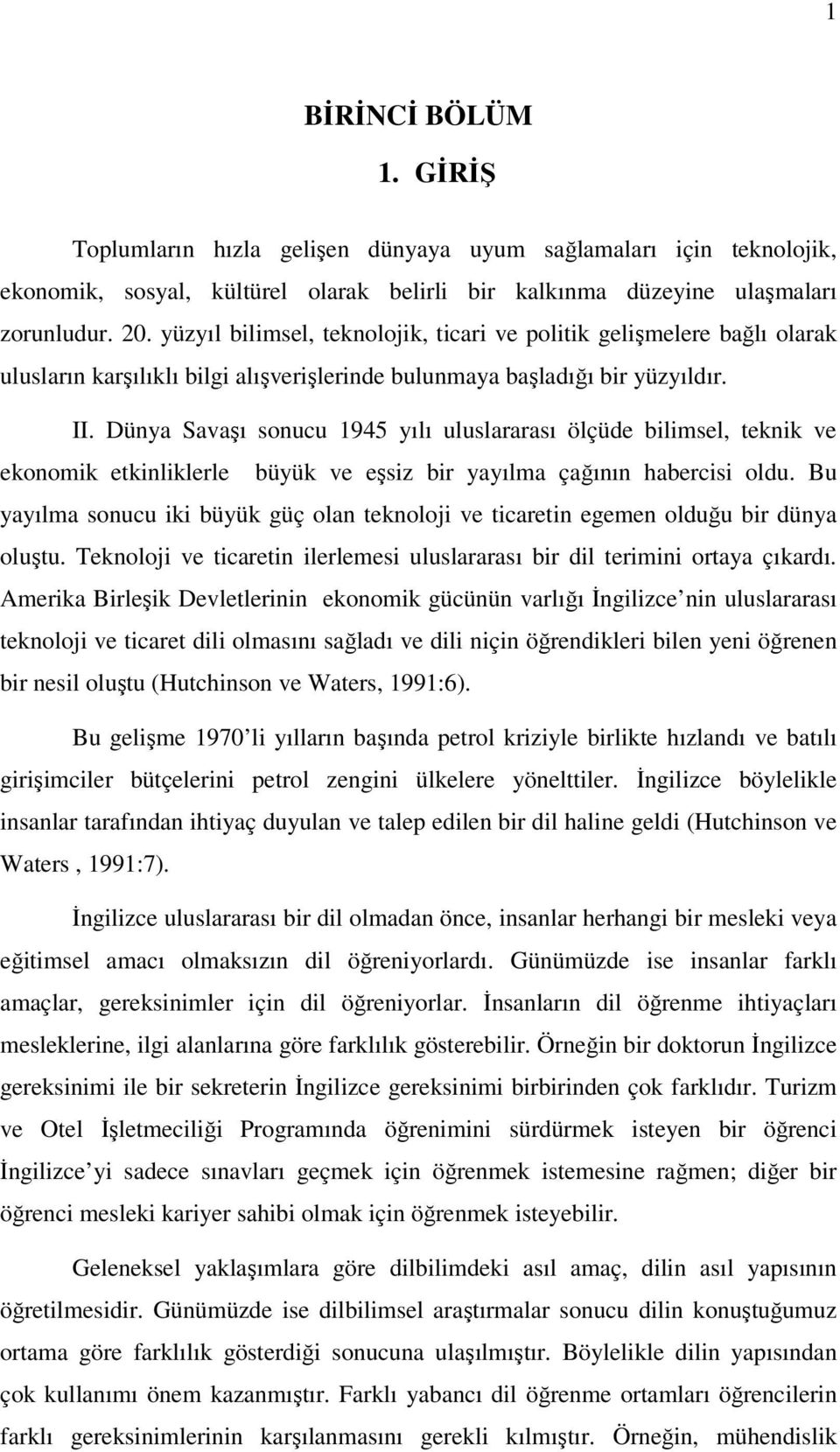 Dünya Savaşı sonucu 1945 yılı uluslararası ölçüde bilimsel, teknik ve ekonomik etkinliklerle büyük ve eşsiz bir yayılma çağının habercisi oldu.