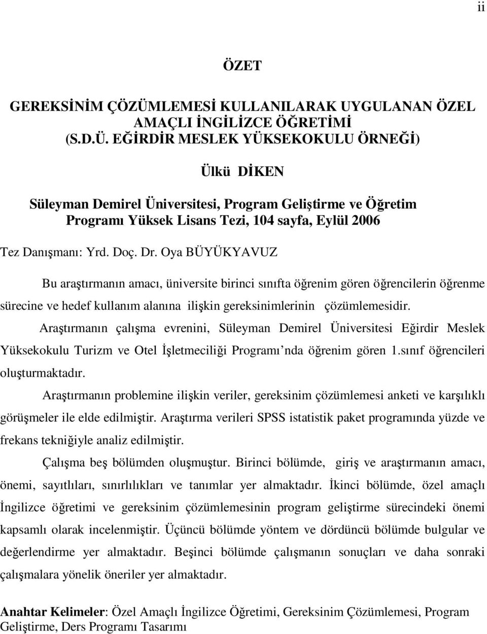 EĞİRDİR MESLEK YÜKSEKOKULU ÖRNEĞİ) Ülkü DİKEN Süleyman Demirel Üniversitesi, Program Geliştirme ve Öğretim Programı Yüksek Lisans Tezi, 104 sayfa, Eylül 2006 Tez Danışmanı: Yrd. Doç. Dr.