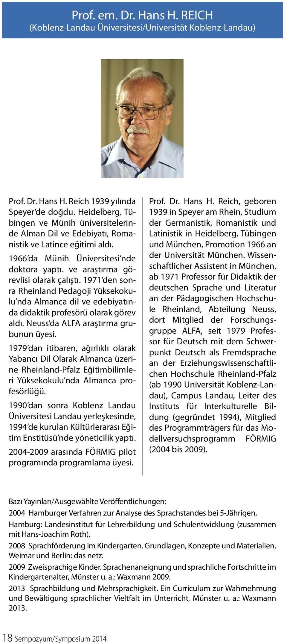 1971 den sonra Rheinland Pedagoji Yüksekokulu nda Almanca dil ve edebiyatında didaktik profesörü olarak görev aldı. Neuss da ALFA araştırma grubunun üyesi.