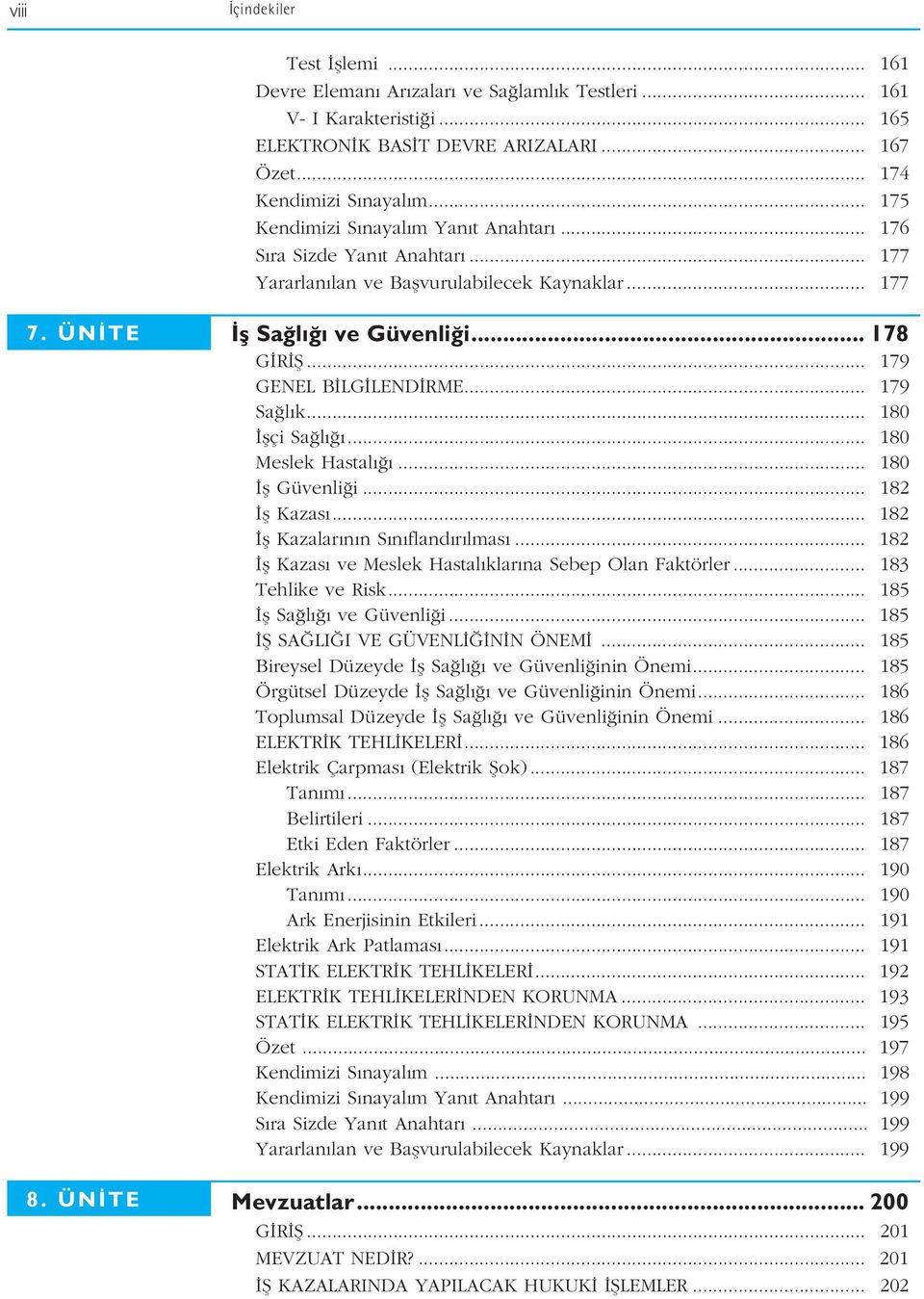 .. 179 GENEL B LG LEND RME... 179 Sa l k... 180 flçi Sa l... 180 Meslek Hastal... 180 fl Güvenli i... 182 fl Kazas... 182 fl Kazalar n n S n fland r lmas.