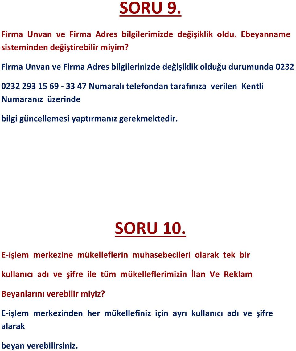 Numaranız üzerinde bilgi güncellemesi yaptırmanız gerekmektedir. SORU 10.