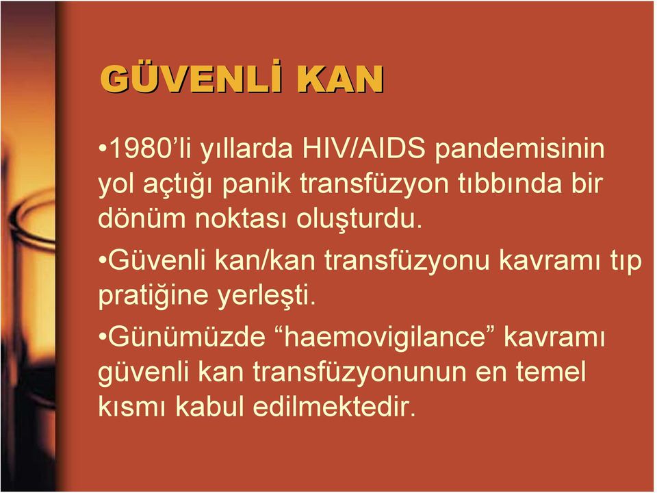 Güvenli kan/kan transfüzyonu kavramı tıp pratiğine yerleşti.