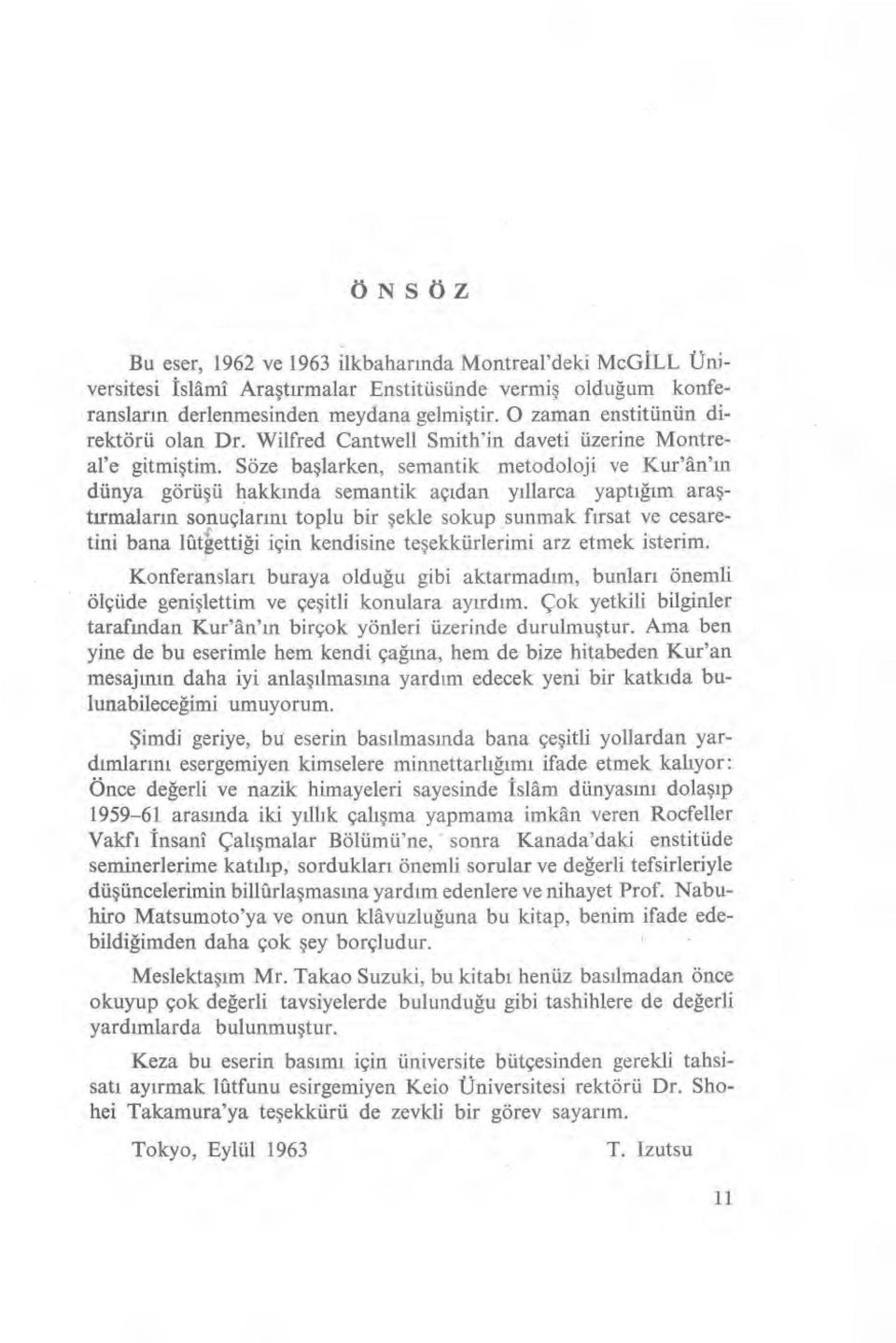 Söze ba şlarken, semantik metodoloji ve Kur'ân' ın dünya görü şü hakkında semantik aç ıdan y ıllarca yapt ığım ara ş - tırmalar ın sonuçlar ın ı toplu bir şekle sokup sunmak f ırsat ve cesaretini