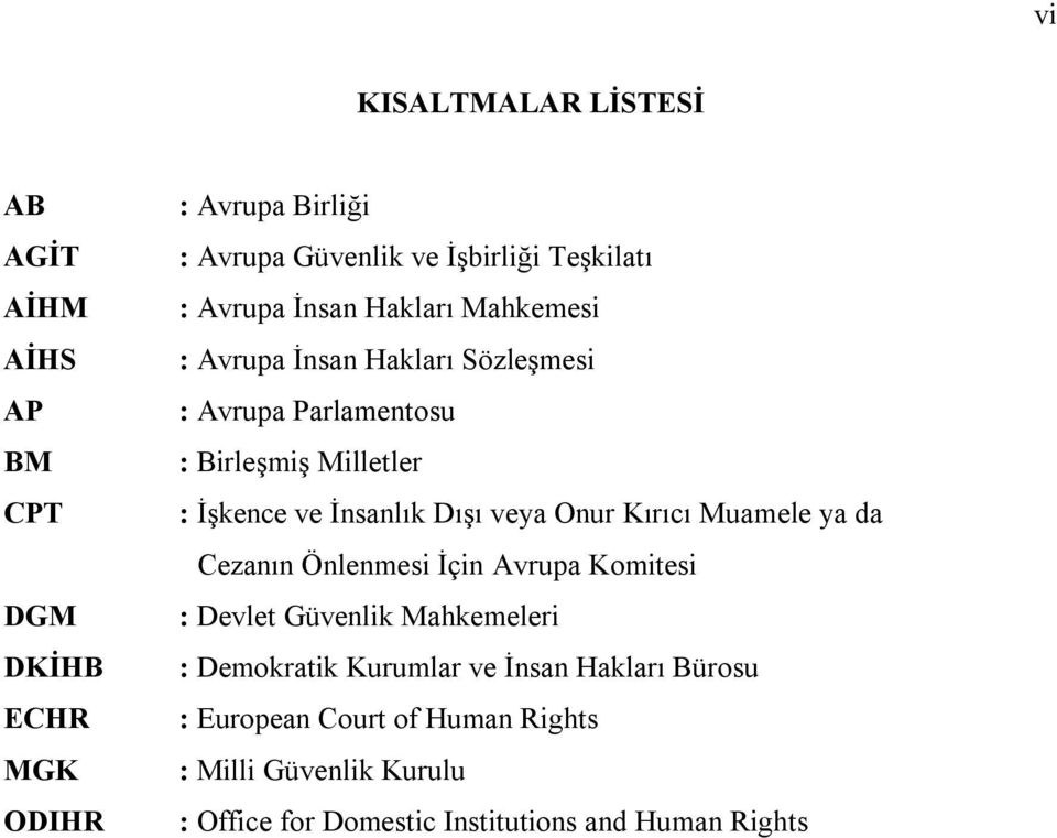 ve İnsanlık Dışı veya Onur Kırıcı Muamele ya da Cezanın Önlenmesi İçin Avrupa Komitesi : Devlet Güvenlik Mahkemeleri : Demokratik