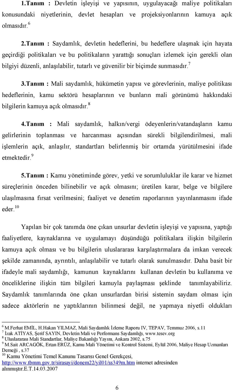 tutarlı ve güvenilir bir biçimde sunmasıdır. 7 3.