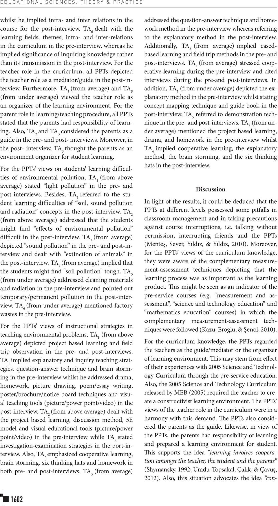 the post-interview. For the teacher role in the curriculum, all PPTs depicted the teacher role as a mediator/guide in the post-interview.