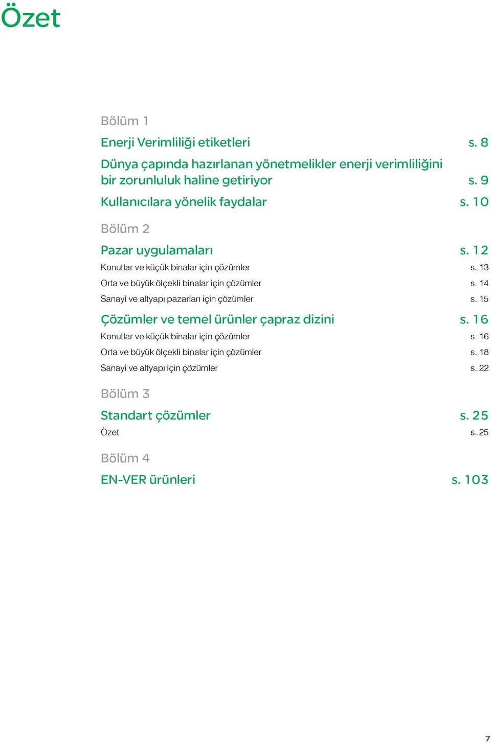 13 Orta ve büyük ölçekli binalar için çözümler s. 14 Sanayi ve altyapı pazarları için çözümler s. 15 Çözümler ve temel ürünler çapraz dizini s.