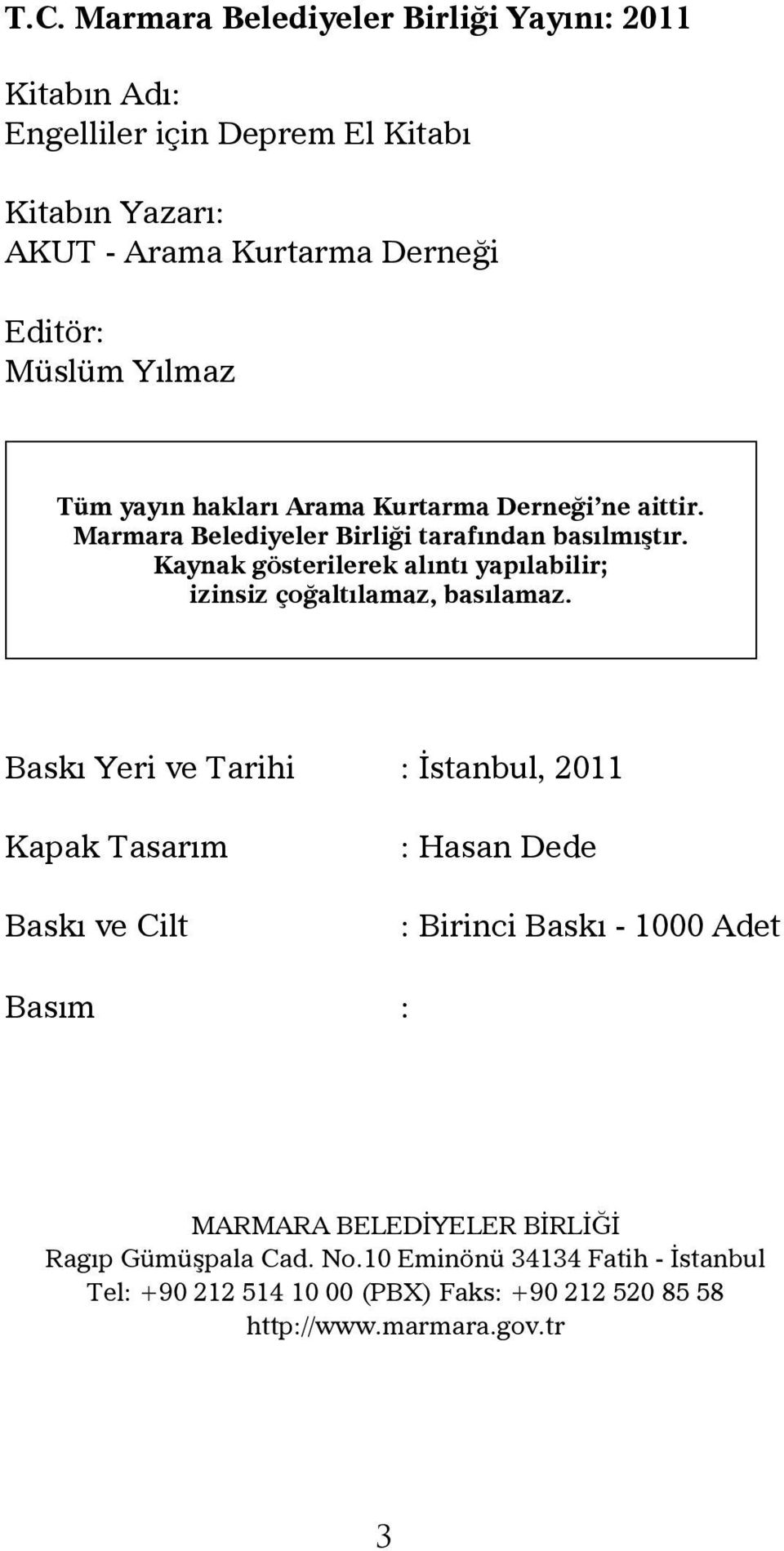 Kaynak gösterilerek alıntı yapılabilir; izinsiz çoğaltılamaz, basılamaz.