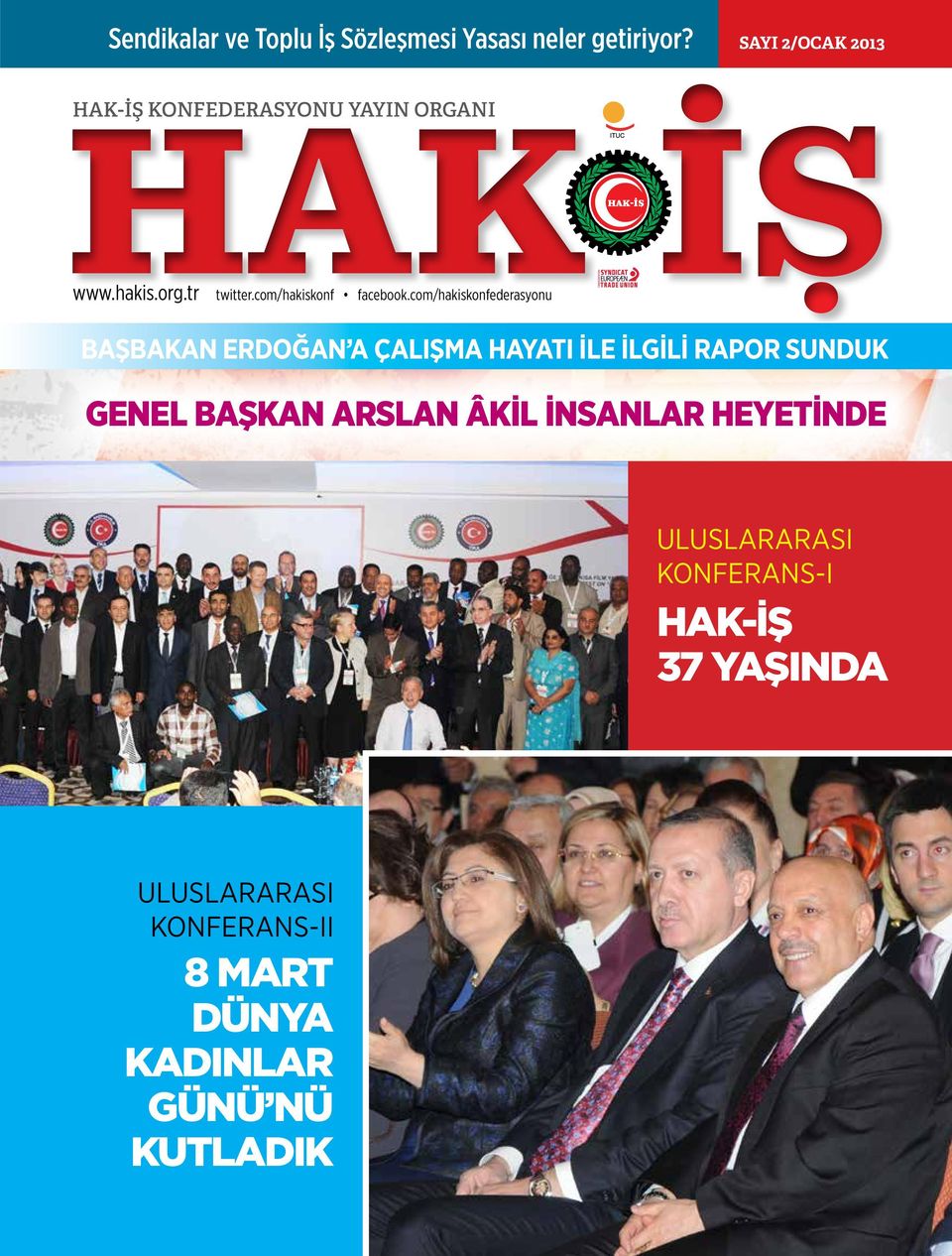 com/hakiskonfederasyonu BAŞBAKAN ERDOĞAN A ÇALIŞMA HAYATI İLE İLGİLİ RAPOR SUNDUK GENEL