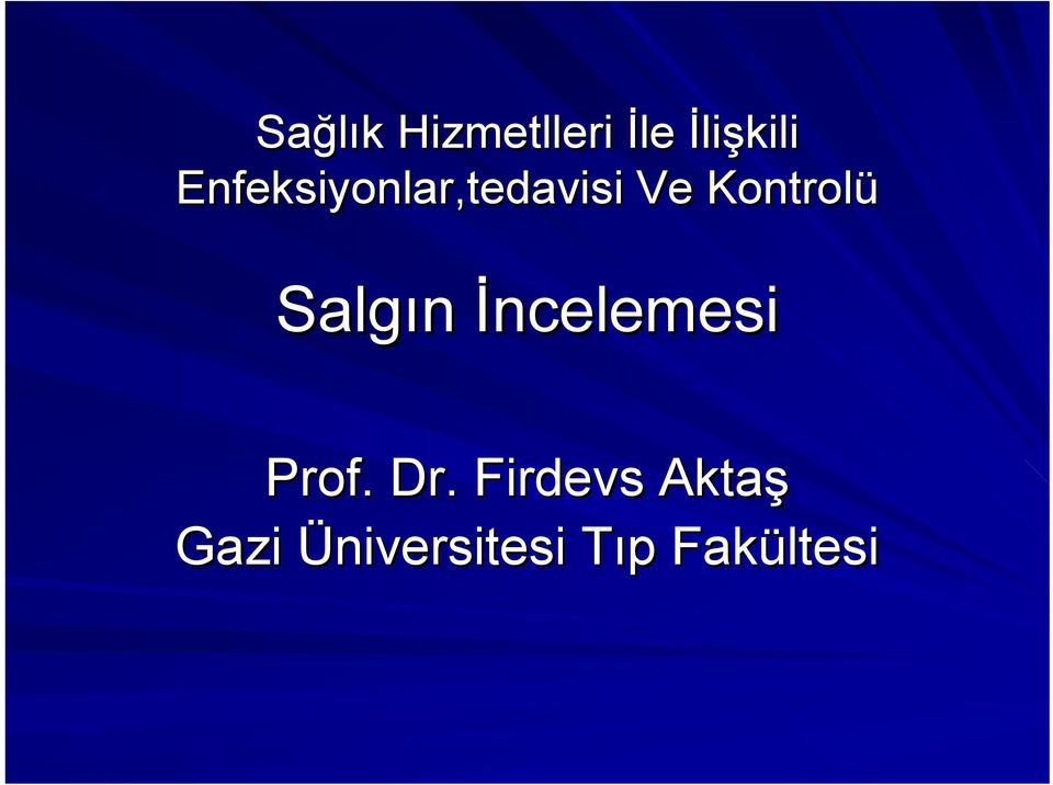 Salgın İncelemesi Prof. Dr.