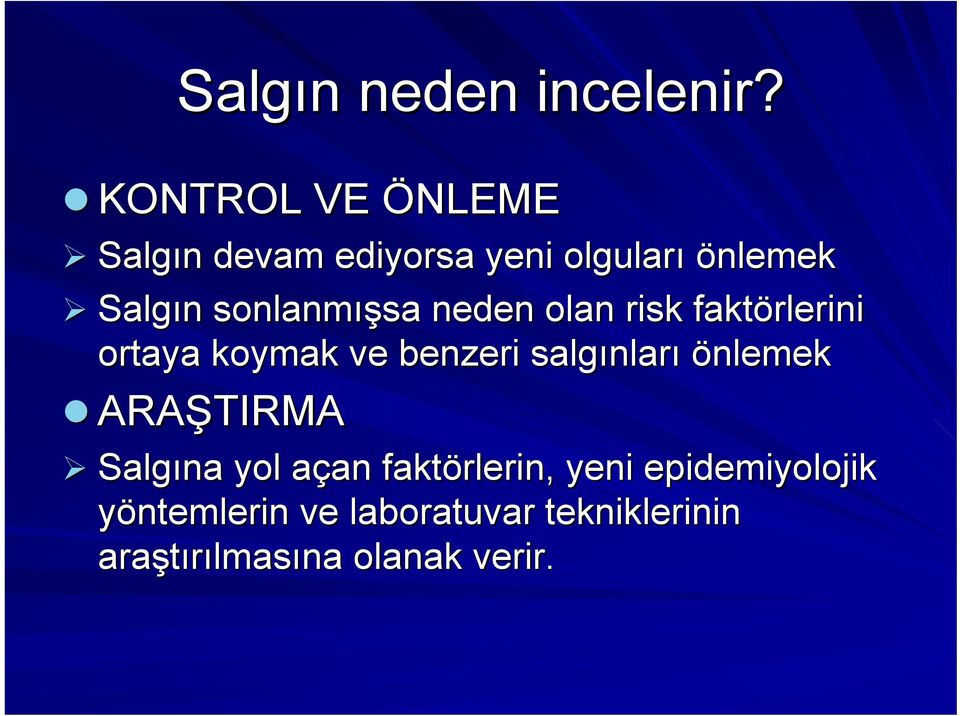 ışsa neden olan risk faktörlerini ortaya koymak ve benzeri salgınlar nları önlemek