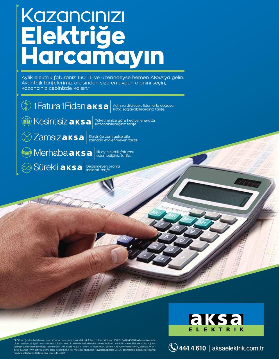 EPDK tarafından belirlenmiş olan standartlara göre, aylık elektrik fatura tutarı ortalama 130 TL (yıllık 4000 kwh) ve üzerinde olan mesken ve işletmeler serbest tüketici olarak elektrik tedarikçisini