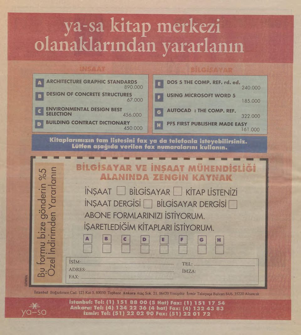 000 Kitaplarımızın tam listesini fax ya da telefonla isteyebilirsiniz. Lütfen aşağıda verilen fax numaralarını kullanın. «o E Ï -! i - O (D ~ c : 0 r - 0 3 a ) " ö.