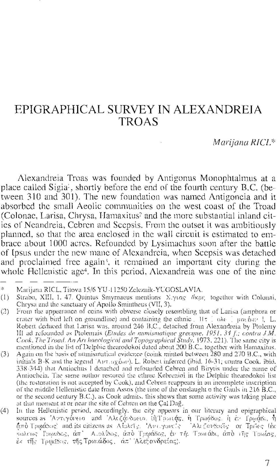 Neandreia, Cebren and Scepsis. From the outset it was ambitiously planned, so that the area enclosed in the wall circuit is estimated to embrace about 1nnn acres.