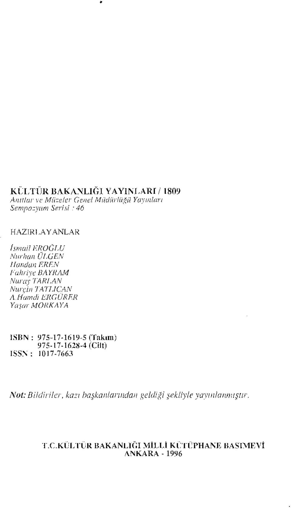 /{arndi ERGURER Yaşar MORKAYA ISBN: 975-17-1619-5 (Takım) 975-17-1628-4 (Cilt) ISSN: 1017-7663 Not: