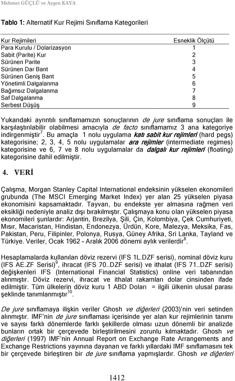 olabilmesi amacıyla de facto sınıflamamız 3 ana kategoriye indirgenmiştir 7.