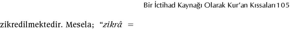 26 Kıssaların gayeleri arasında açıkça hukukî bir gaye bulunmadığı, sadece ibret kelimesinin yer aldığı görülür.