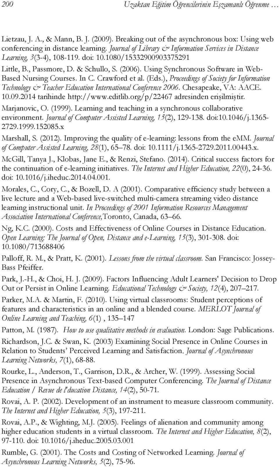 Using Synchronous Software in Web- Based Nursing Courses. In C. Crawford et al. (Eds.), Proceedings of Society for Information Technology & Teacher Education International Conference 2006.