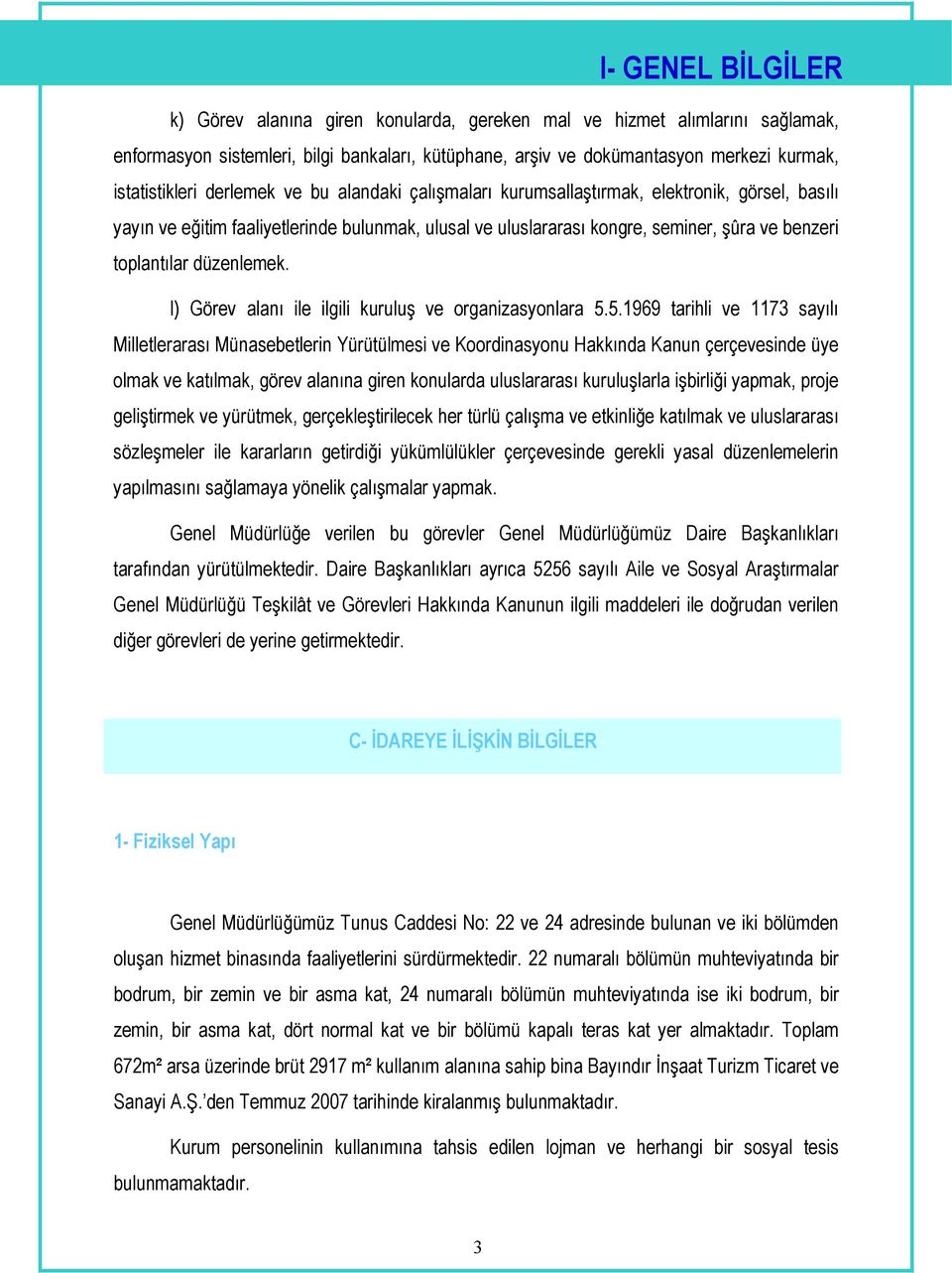 toplantılar düzenlemek. l) Görev alanı ile ilgili kuruluş ve organizasyonlara 5.