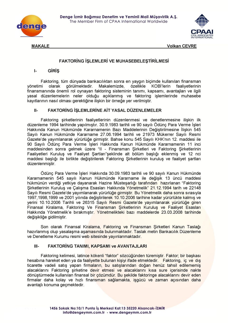 faktoring işlemlerinde muhasebe kayıtlarının nasıl olması gerektiğine ilişkin bir örneğe yer verilmiştir.