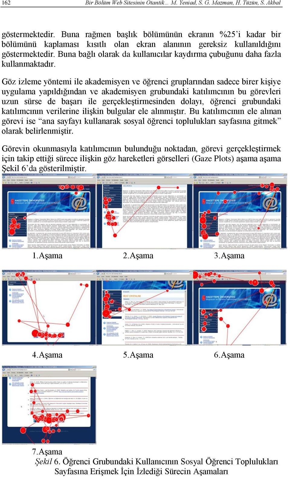 Buna bağlı olarak da kullanıcılar kaydırma çubuğunu daha fazla kullanmaktadır.