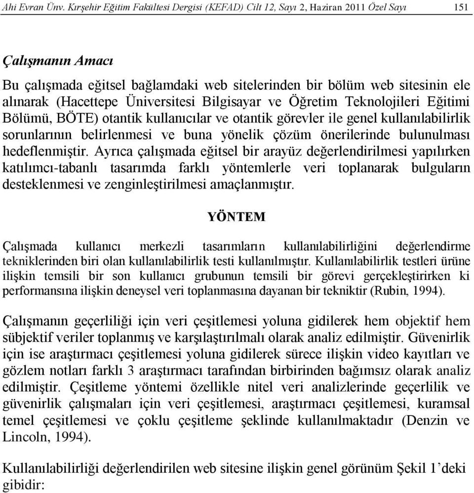 Üniversitesi Bilgisayar ve Öğretim Teknolojileri Eğitimi Bölümü, BÖTE) otantik kullanıcılar ve otantik görevler ile genel kullanılabilirlik sorunlarının belirlenmesi ve buna yönelik çözüm