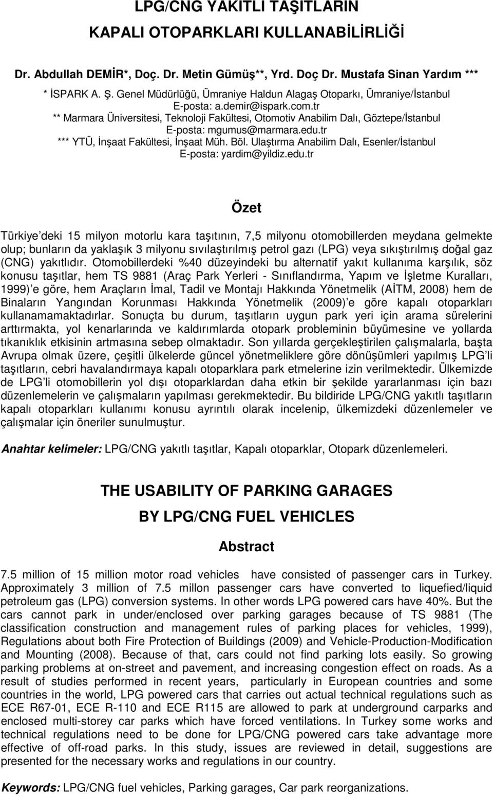 tr ** Marmara Üniversitesi, Teknoloji Fakültesi, Otomotiv Anabilim Dalı, Göztepe/İstanbul E-posta: mgumus@marmara.edu.tr *** YTÜ, İnşaat Fakültesi, İnşaat Müh. Böl.