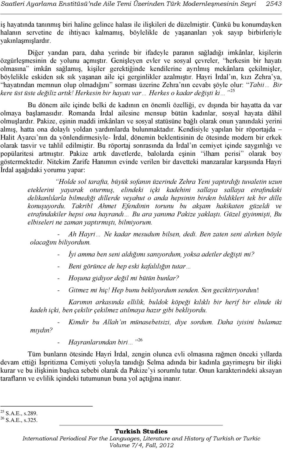 Diğer yandan para, daha yerinde bir ifadeyle paranın sağladığı imkânlar, kişilerin özgürleşmesinin de yolunu açmıştır.