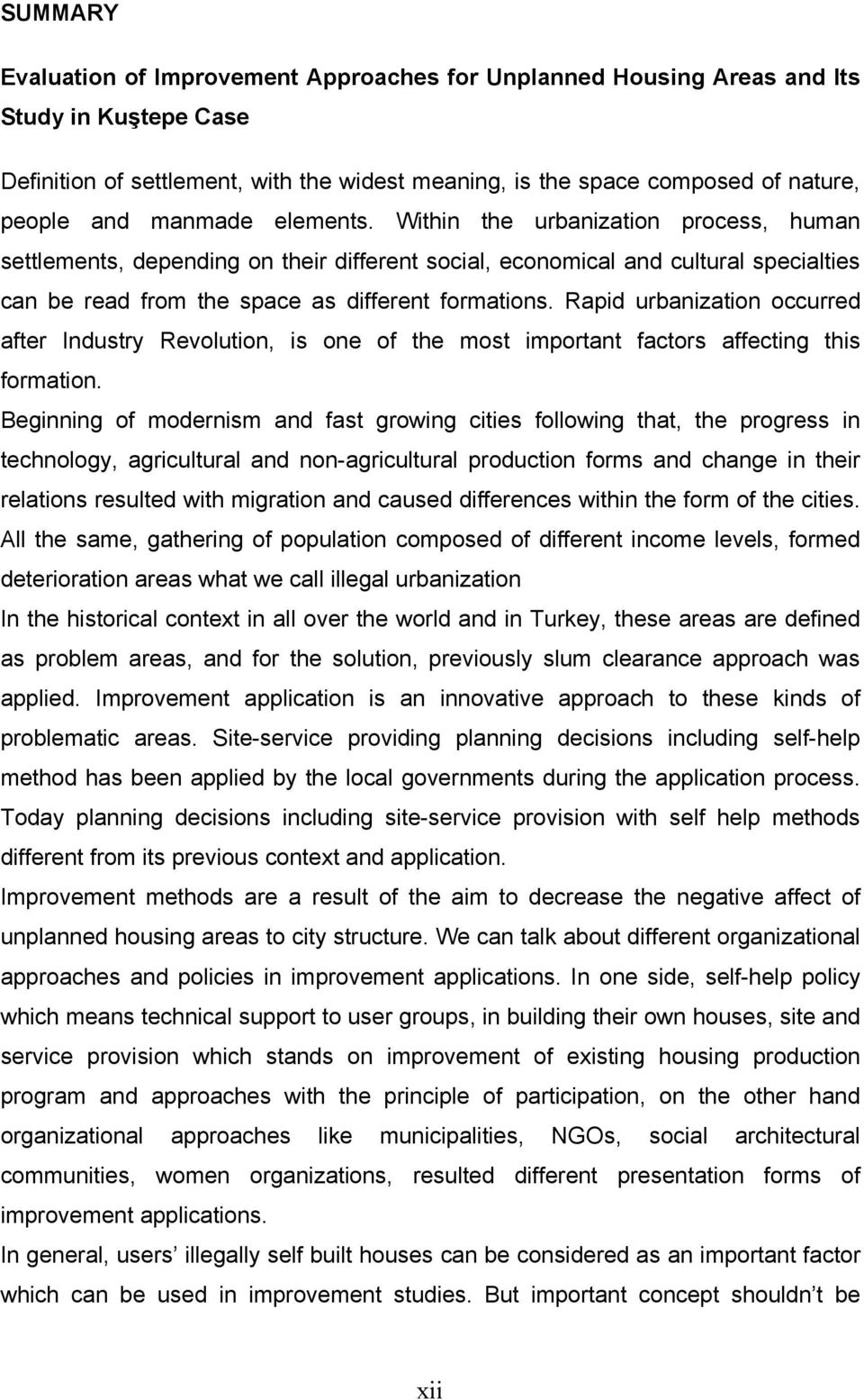 Rapid urbanization occurred after Industry Revolution, is one of the most important factors affecting this formation.