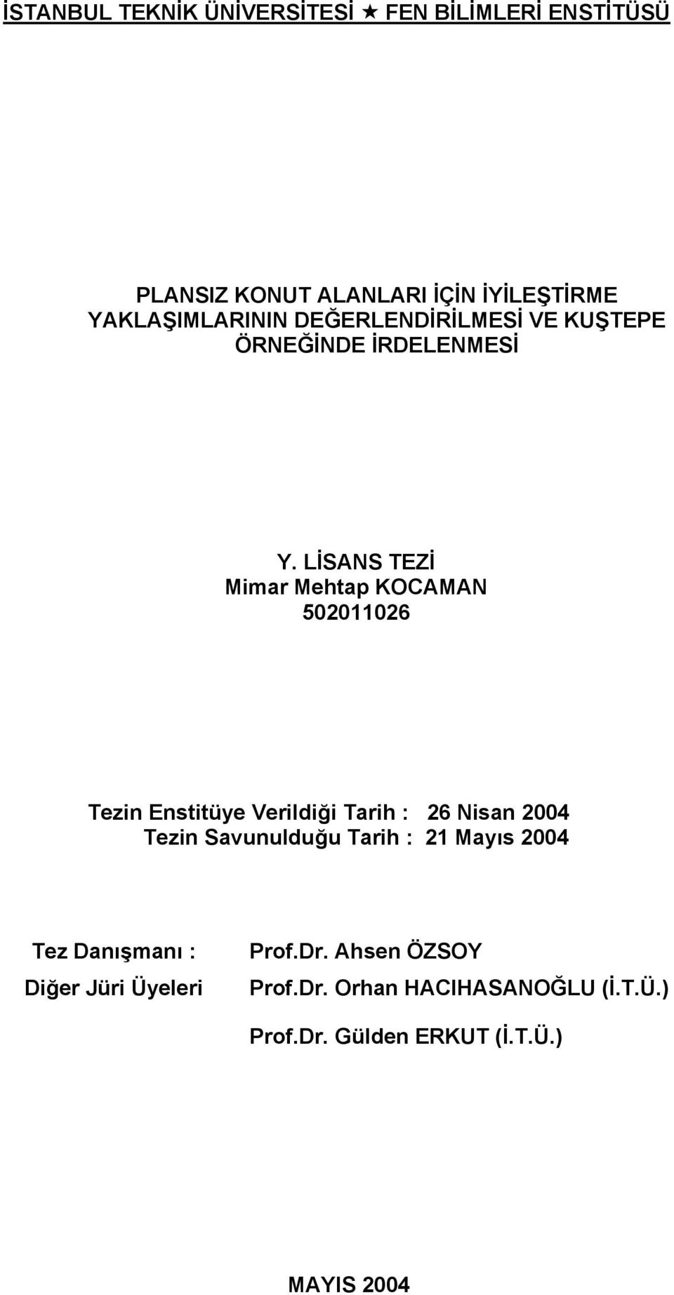 LİSANS TEZİ Mimar Mehtap KOCAMAN 502011026 Tezin Enstitüye Verildiği Tarih : 26 Nisan 2004 Tezin