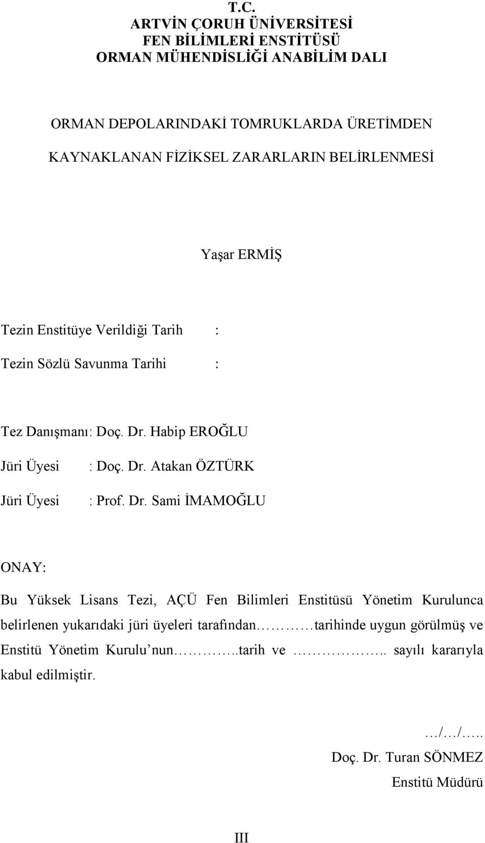 Habip EROĞLU Jüri Üyesi Jüri Üyesi : Doç. Dr.